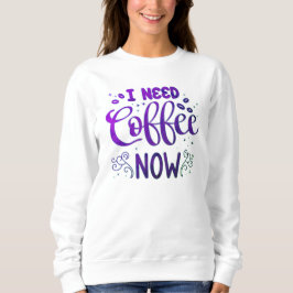 Ich brauche Kaffee jetzt Freefit Frauen Basic Swea Sweatshirt