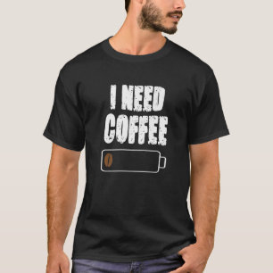 Ich brauche Kaffee Koffein Kaffeetasse Trinkgetr T-Shirt
