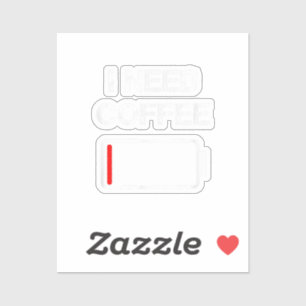 Ich brauche Kaffee lustige Kaffeebecher Batterie B Aufkleber