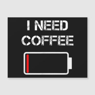 Ich brauche Kaffee lustige Kaffeebecher Batterie B Magnetkarte