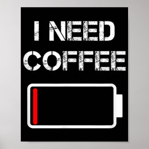 Ich brauche Kaffee lustige Kaffeebecher Batterie B Poster