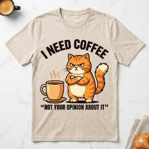Ich brauche Kaffee, nicht Ihre Meinung Grumpy Oran T-Shirt