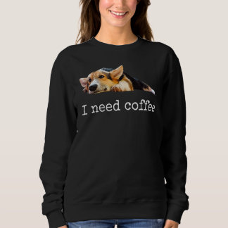 Ich brauche Kaffee Niedlich Corgi Mama Vater Hund Sweatshirt