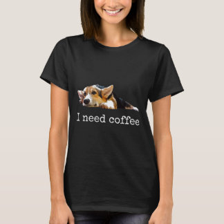 Ich brauche Kaffee Niedlich Corgi Mama Vater Hund T-Shirt