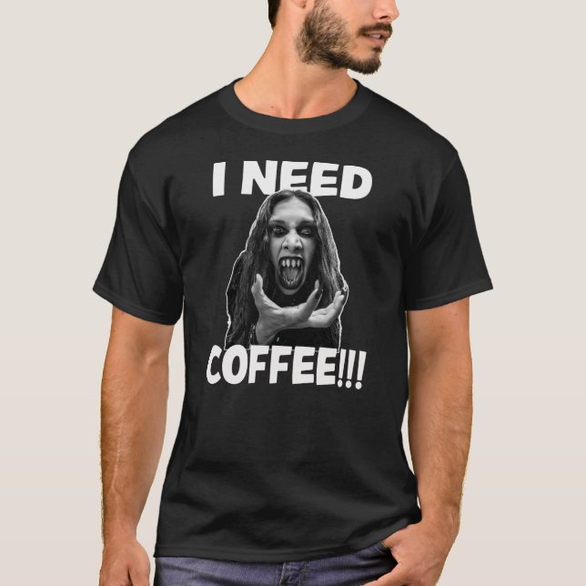 Ich brauche Kaffee T-Shirt (Vorderseite)