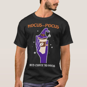 Ich brauche Kaffee, um den Schwerpunkt 3 zu legen T-Shirt