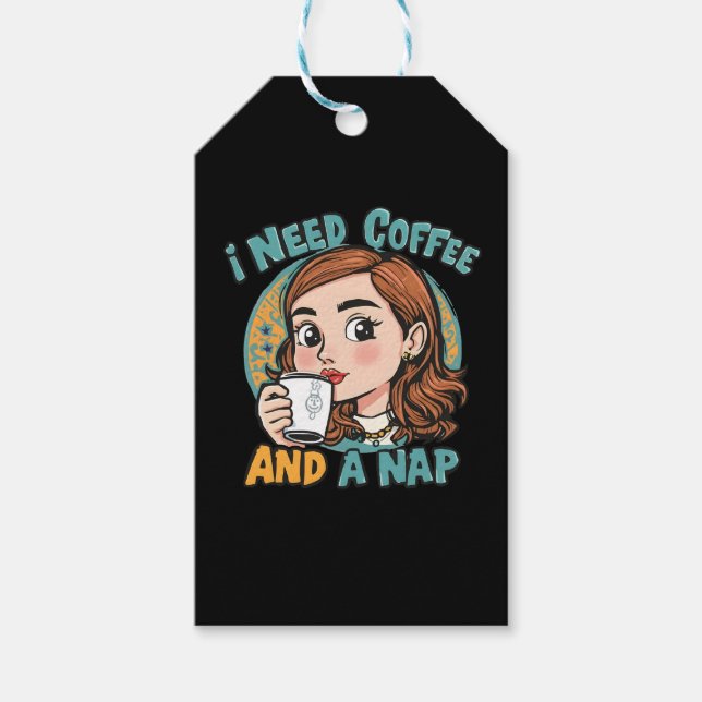 Ich brauche Kaffee und ein Nickerchen Geschenkanhänger (Vorderseite)