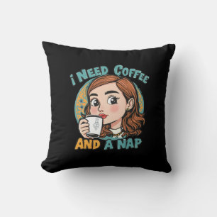 Ich brauche Kaffee und ein Nickerchen Kissen