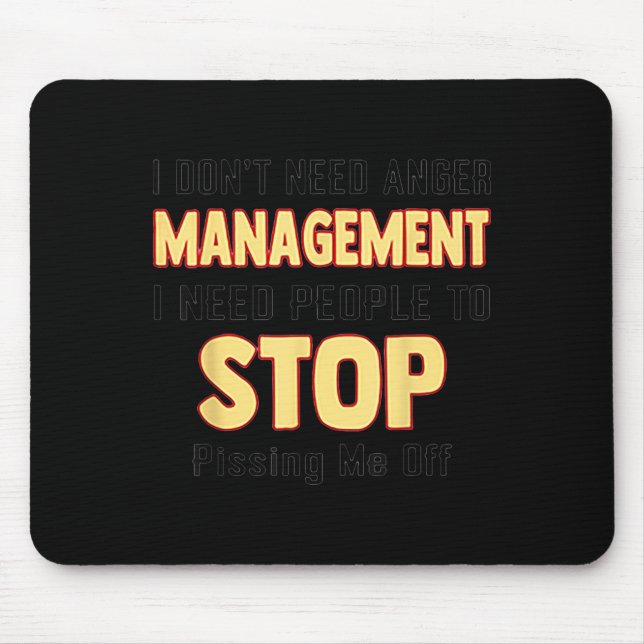 Ich brauche kein Ärger-Management, ich brauche, da Mousepad (Vorne)