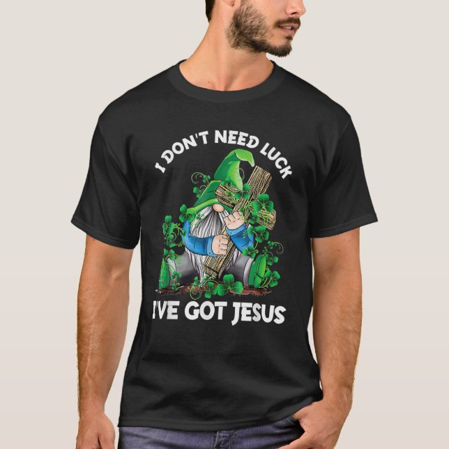 Ich brauche kein Glück, dass ich Jesus St Patrick  T-Shirt (Vorderseite)