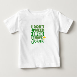 Ich brauche kein Glück, ich habe Jesus Baby T-shirt
