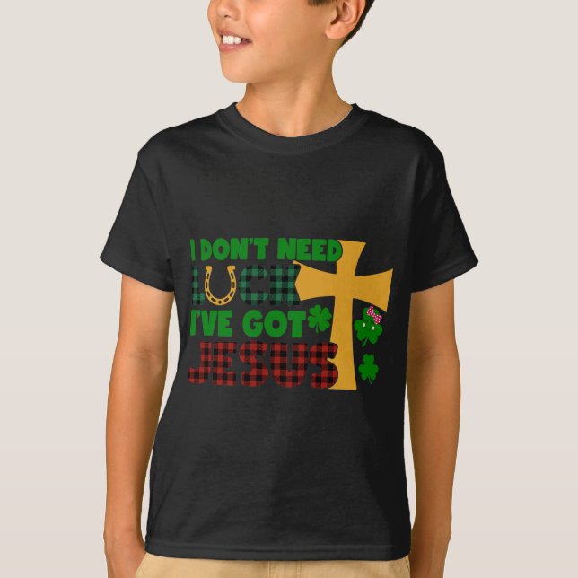 Ich brauche kein Glück, ich habe Jesus Got T-Shirt (Vorderseite)