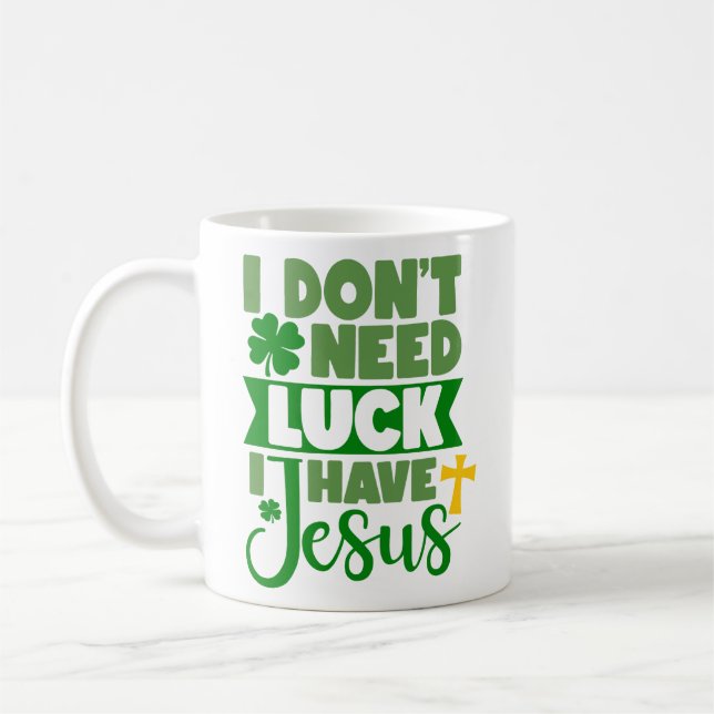 Ich brauche kein Glück, ich habe Jesus Kaffeetasse (Links)