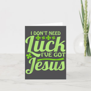 Ich brauche kein Glück, ich habe Jesus St. Patrick Karte