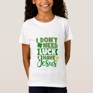 Ich brauche kein Glück, ich habe Jesus T-Shirt
