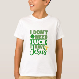 Ich brauche kein Glück, ich habe Jesus T-Shirt