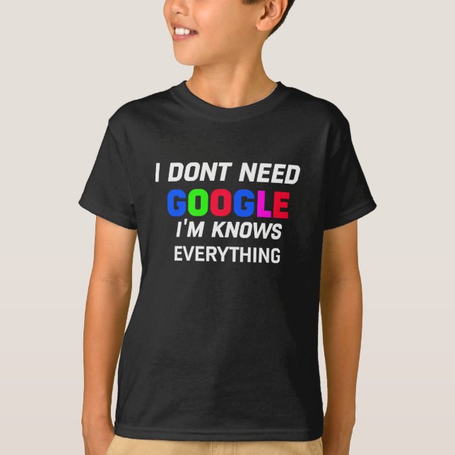 Ich brauche kein Google, ich bin mir bewusst, was  T-Shirt (Vorderseite)