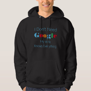 Ich brauche kein Google, meine Ehefrau weiß alles Hoodie