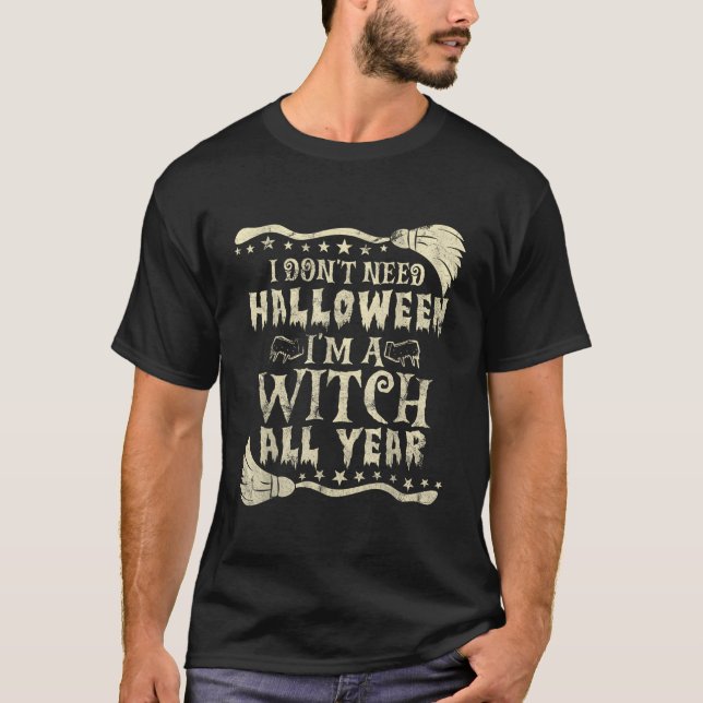 Ich brauche kein Halloween, ich bin das ganze Jahr T-Shirt (Vorderseite)