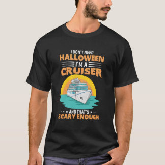 Ich brauche kein Halloween, ich bin ein Cruiser un T-Shirt