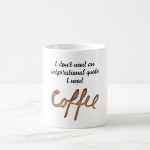 Ich brauche kein inspirierendes Zitat lustig Kaffeetasse