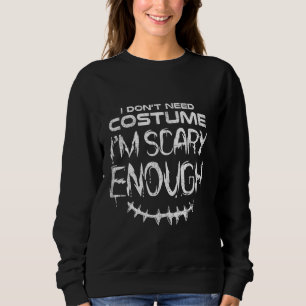 Ich brauche kein Kostüm, ich bin Beängstigend genu Sweatshirt