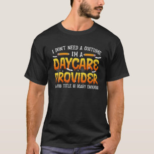 Ich brauche kein Kostüm, ich bin eine Tagesstätte T-Shirt