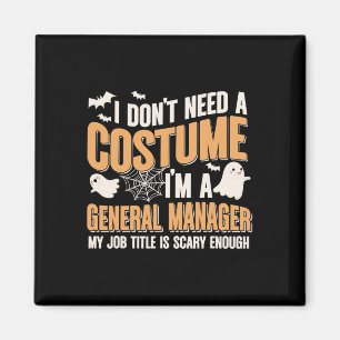 Ich brauche kein Kostüm, ich bin General Manager F Magnet