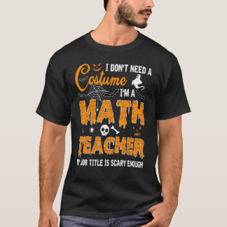 Ich brauche kein Kostüm, ich bin Mathelehrer Hallo T-Shirt
