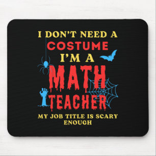 Ich brauche kein Kostüm, ich bin Mathematiklehreri Mousepad