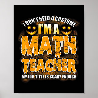 Ich brauche kein Kostüm, ich bin Mathematiklehreri Poster