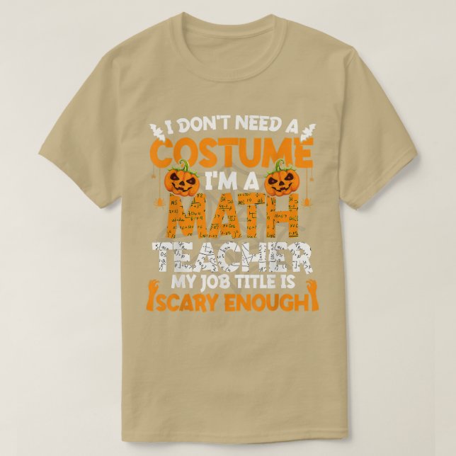 Ich brauche kein Kostüm, ich bin Mathematiklehreri T-Shirt (Design vorne)