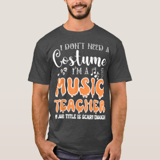 Ich brauche kein Kostüm, ich bin Musiklehrerin Hal T-Shirt