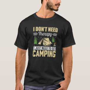 Ich brauche kein therapeutisches Camping, das gest T-Shirt