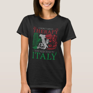 Ich brauche kein Therapiedesign für eine Italien  T-Shirt