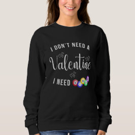Ich brauche kein Valentin, ich brauche Bingo Sweatshirt