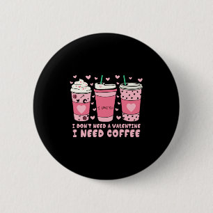 Ich brauche kein Valentinstag Ich brauche Kaffee A Button