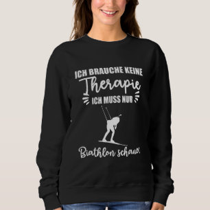 Ich Brauche Keine Berücksichtigung von Biathlon Wa Sweatshirt