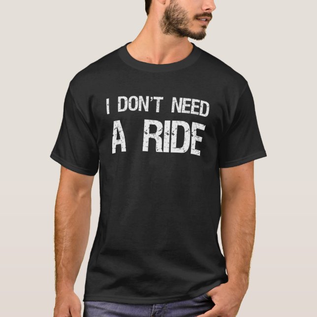 Ich brauche keine Fahrt T-Shirt (Vorderseite)
