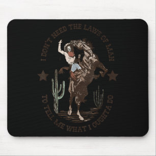 Ich brauche keine Gesetze, Mann, sag mir, was ich Mousepad