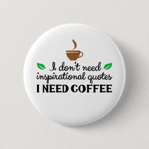 Ich brauche keine inspirierenden Zitate, die ich b Button