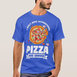 Ich brauche keine Pizza Pizzas Pizzamaker mit Insp T-Shirt