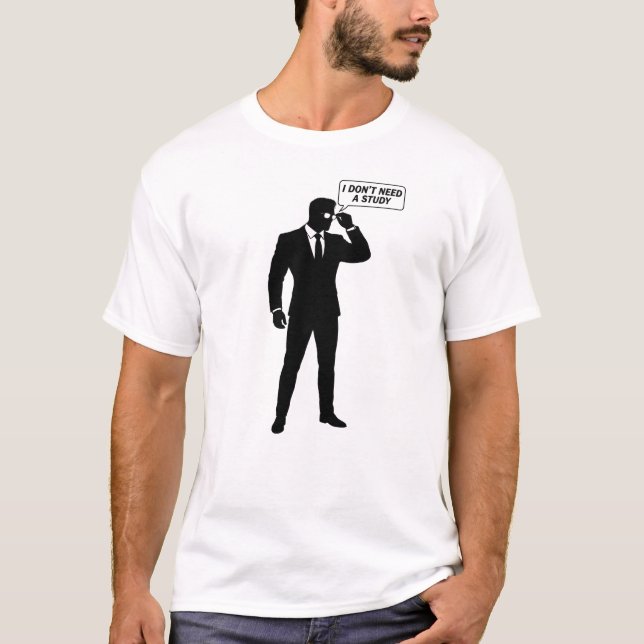 "Ich brauche keine Studie" T-Shirt (Vorderseite)