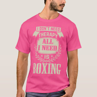 Ich brauche keine Therapie Alles was ich brauche i T-Shirt