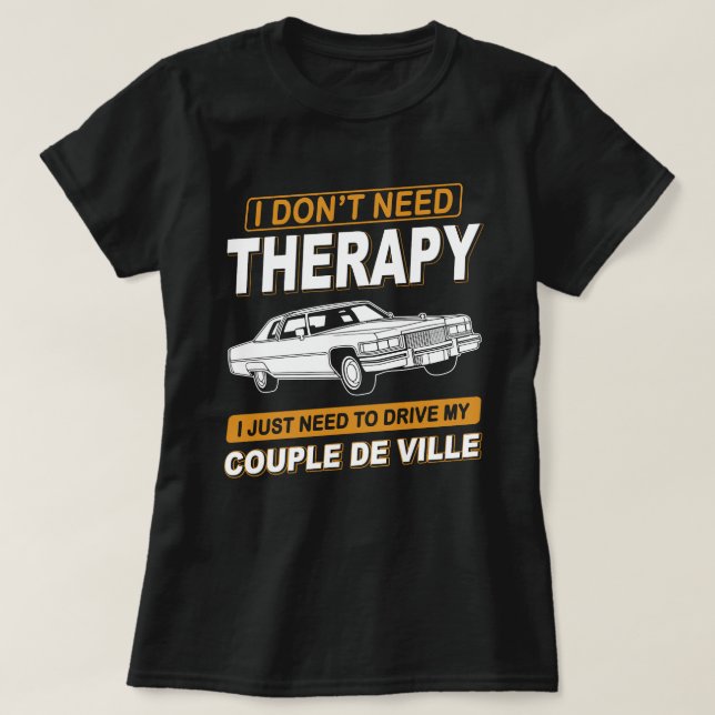 ICH BRAUCHE KEINE THERAPIE Cadillac Coupe de Ville T-Shirt (Design vorne)
