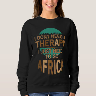 Ich brauche keine Therapie, die ich nur brauche, u Sweatshirt