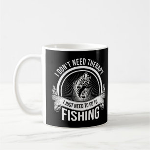 Ich brauche keine Therapie, die ich nur fischen mu Kaffeetasse