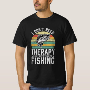 Ich brauche keine Therapie, die ich nur fischen mu T-Shirt