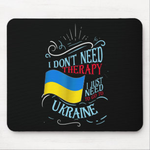Ich brauche keine Therapie, die ich nur in die Ukr Mousepad