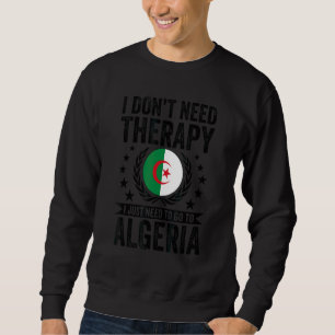 Ich brauche keine Therapie, die ich nur nach Alger Sweatshirt